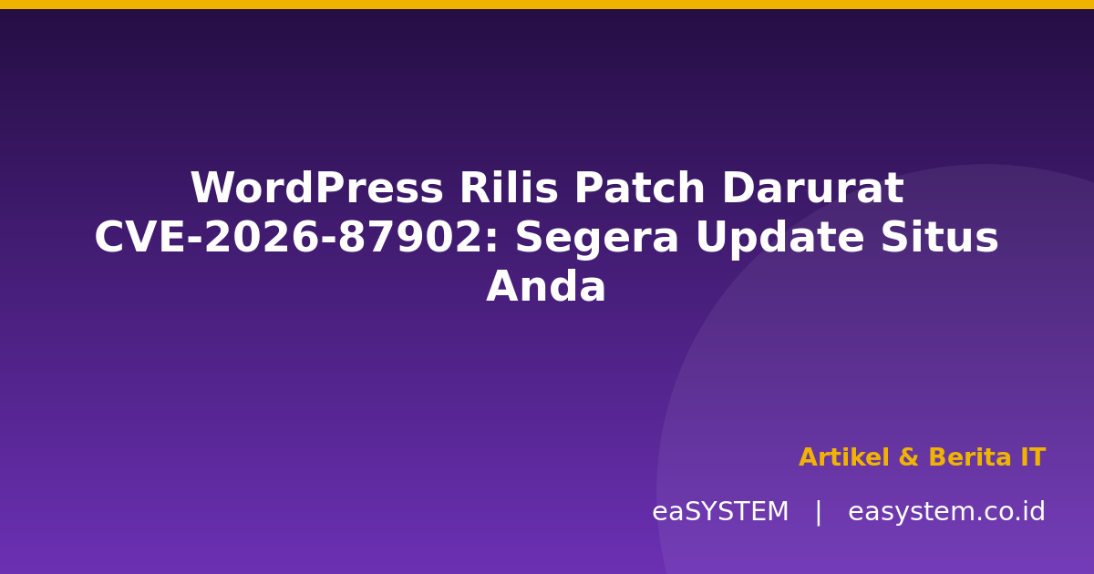 WordPress Rilis Patch Darurat CVE-2026-87902: Segera Update Situs Anda