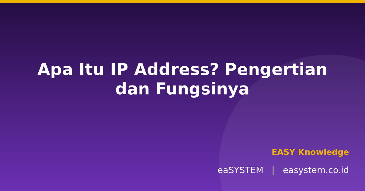 Apa Itu IP Address? Pengertian dan Fungsinya