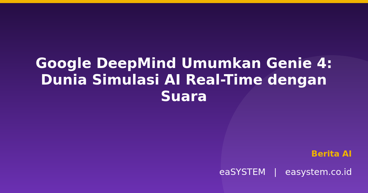 Google DeepMind Umumkan Genie 4: Dunia Simulasi AI Real-Time dengan Suara