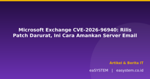 Microsoft Exchange CVE-2026-96940: Rilis Patch Darurat, Ini Cara Amankan Server Email