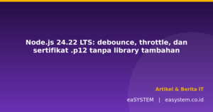 Node.js 24.22 LTS: debounce, throttle, dan sertifikat .p12 tanpa library tambahan
