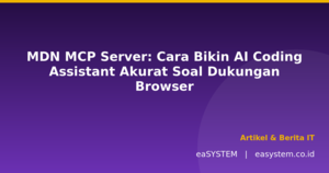 MDN MCP Server: Cara Bikin AI Coding Assistant Akurat Soal Dukungan Browser