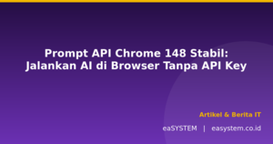 Prompt API Chrome 148 Stabil: Jalankan AI di Browser Tanpa API Key