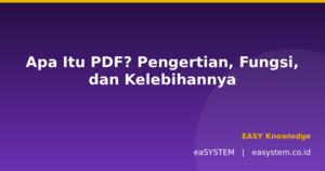 Apa Itu PDF? Pengertian, Fungsi, dan Kelebihannya