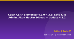 Celah CSRF Elementor 4.3.0-4.3.1: Satu Klik Admin, Akun Hacker Dibuat — Update 4.3.2