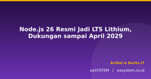 Node.js 26 Resmi Jadi LTS Lithium, Dukungan sampai April 2029