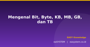 Mengenal Bit, Byte, KB, MB, GB, dan TB